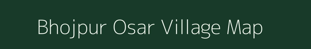 Bhojpur Osar village map in Uttar Pradesh