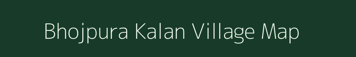 Bhojpura Kalan village map in Rajasthan