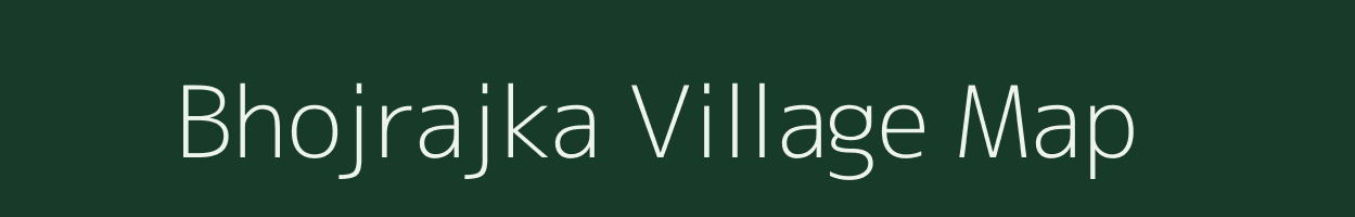 Bhojrajka village map in Rajasthan