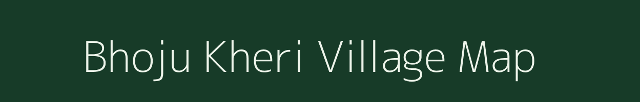 Bhoju Kheri village map in Rajasthan