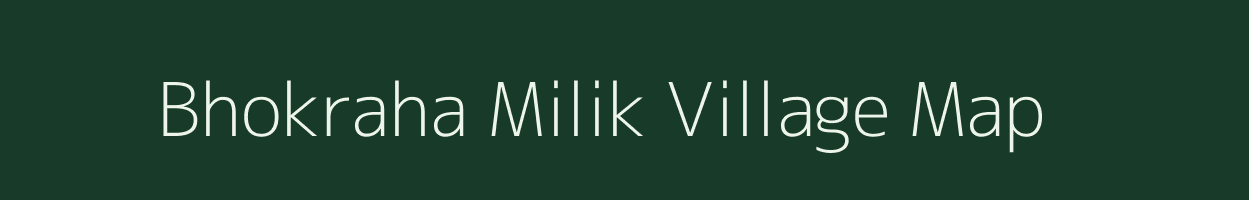 Bhokraha Milik village map in Bihar