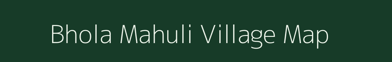 Bhola Mahuli village map in West Bengal