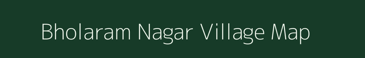 Bholaram Nagar village map in Rajasthan