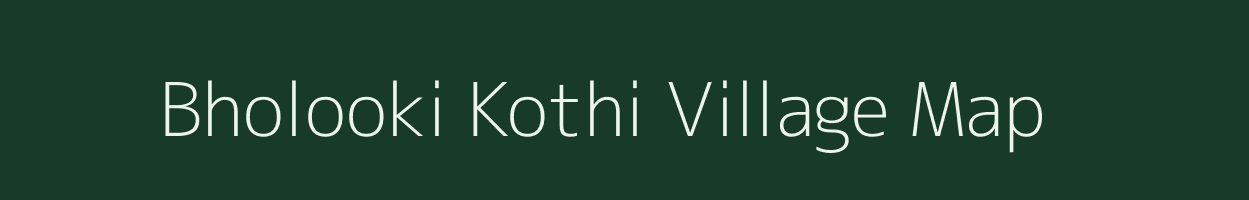 Bholooki Kothi village map in Rajasthan