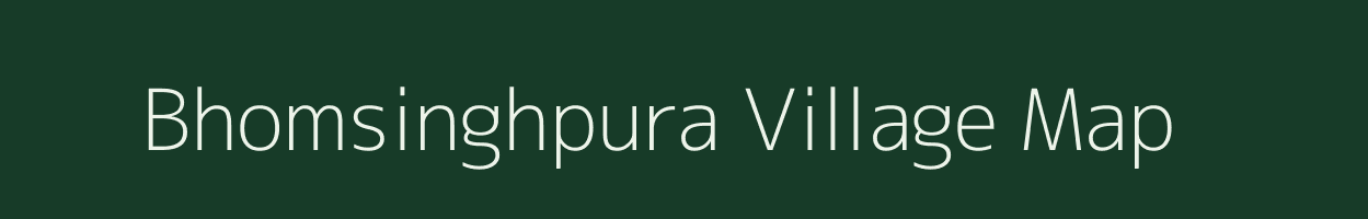 Bhomsinghpura village map in Rajasthan