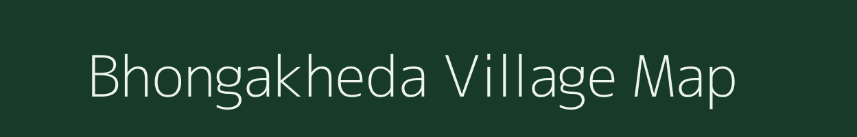 Bhongakheda village map in Madhya Pradesh