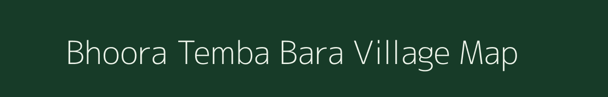 Bhoora Temba Bara village map in Rajasthan