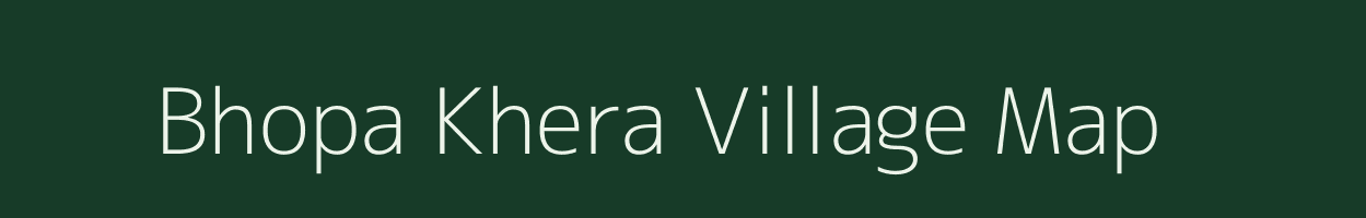 Bhopa Khera village map in Rajasthan
