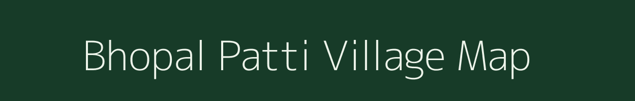 Bhopal Patti village map in Uttar Pradesh