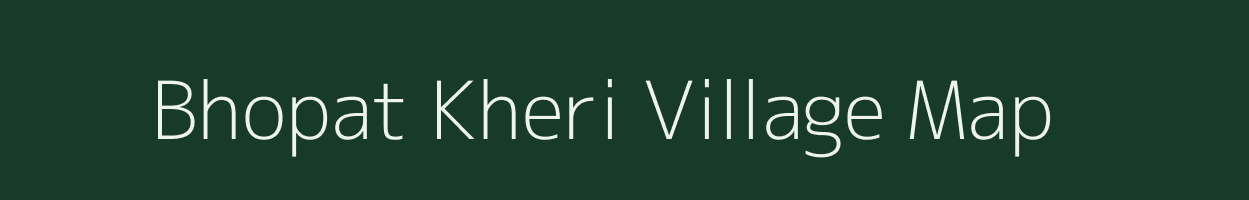 Bhopat Kheri village map in Rajasthan