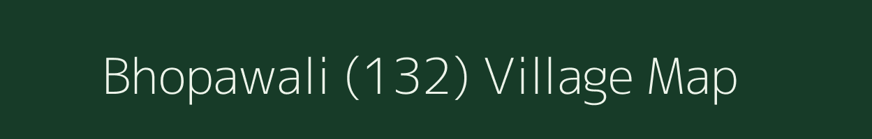 Bhopawali (132) village map in Haryana