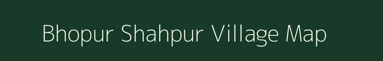 Bhopur Shahpur village map in Rajasthan