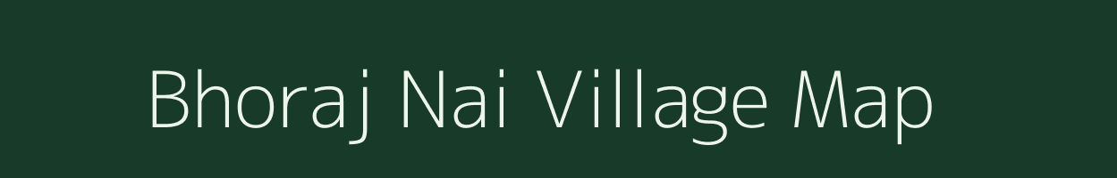 Bhoraj Nai village map in Rajasthan