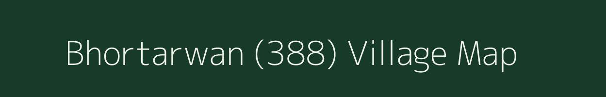 Bhortarwan (388) village map in Punjab