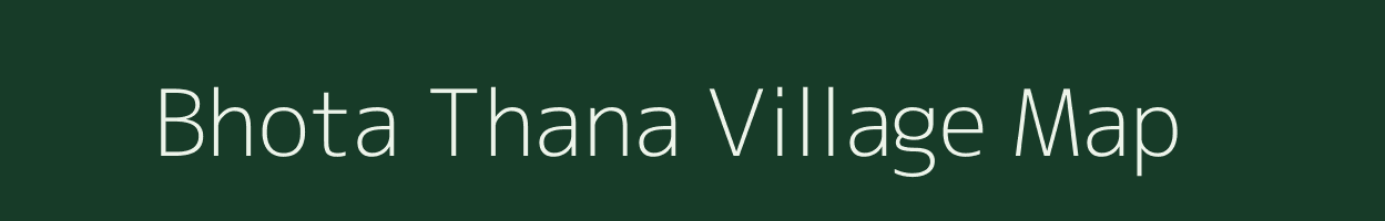 Bhota Thana village map in Bihar