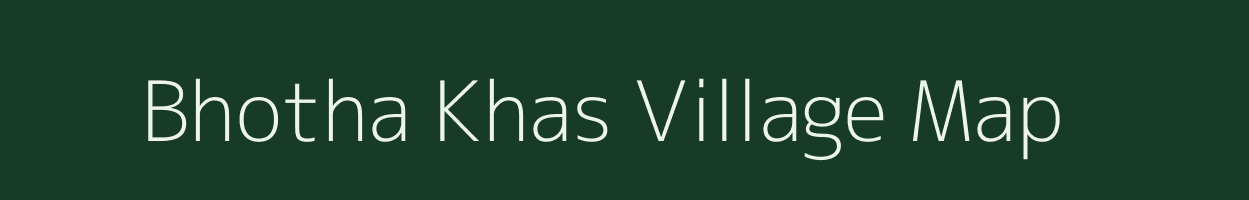 Bhotha Khas village map in Uttar Pradesh