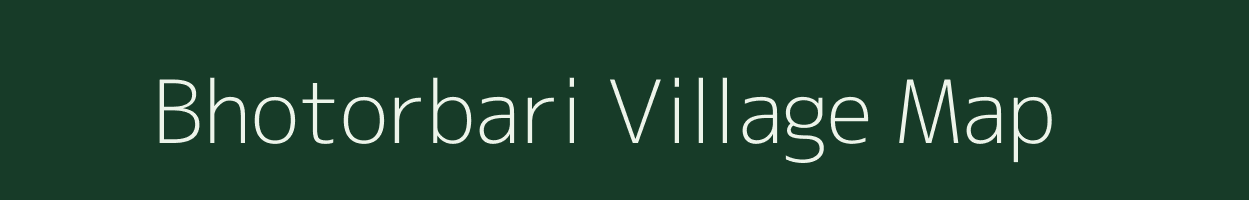 Bhotorbari village map in Assam