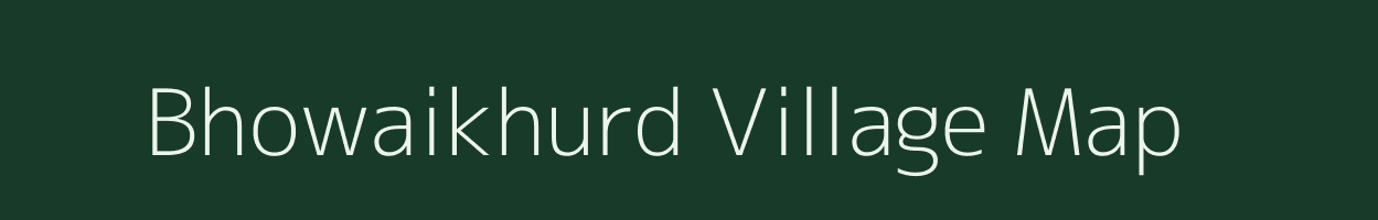 Bhowaikhurd village map in Madhya Pradesh