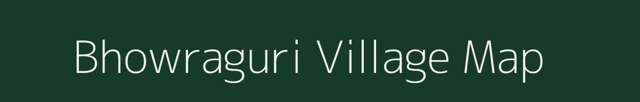 Bhowraguri village map in Assam