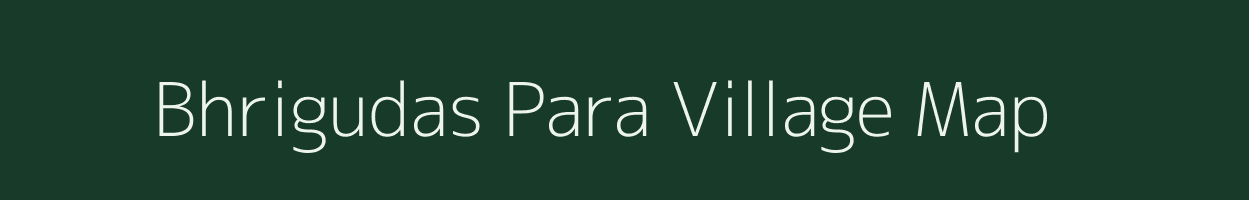 Bhrigudas Para village map in Tripura