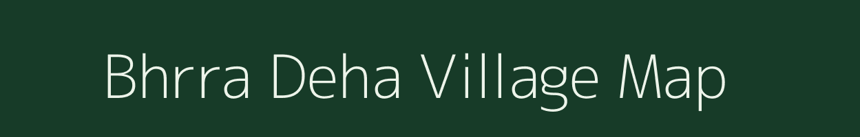 Bhrra Deha village map in Uttar Pradesh
