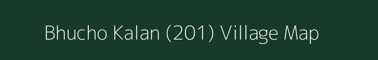 Bhucho Kalan (201) village map in Punjab