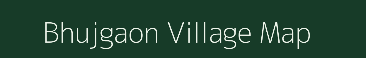 Bhujgaon village map in Maharashtra