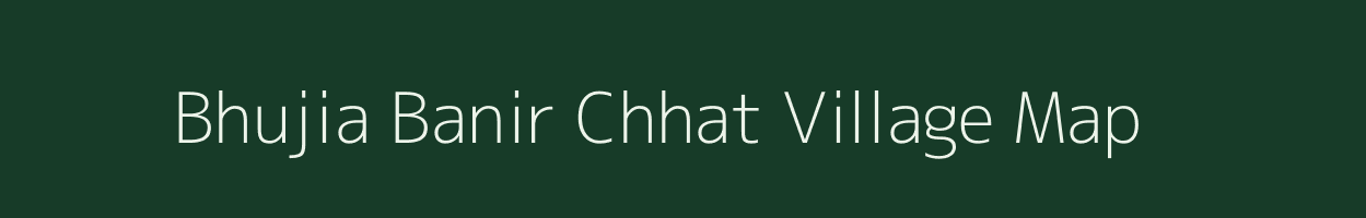 Bhujia Banir Chhat village map in West Bengal