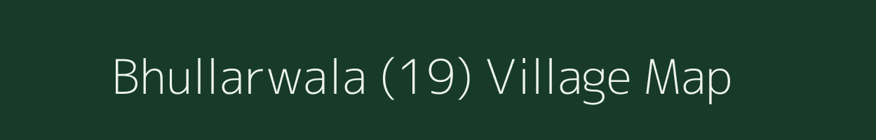 Bhullarwala (19) village map in Punjab