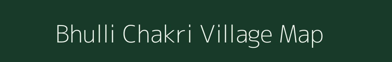 Bhulli Chakri village map in Bihar
