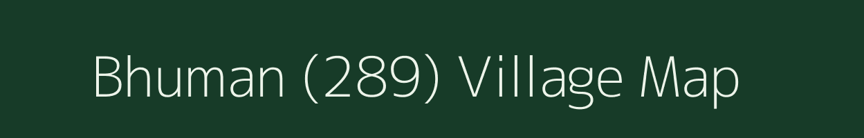 Bhuman (289) village map in Himachal Pradesh