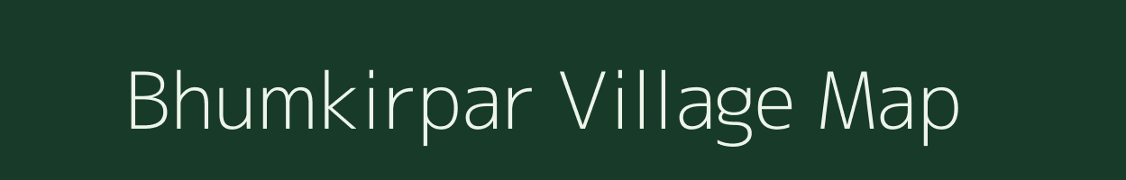 Bhumkirpar village map in Assam