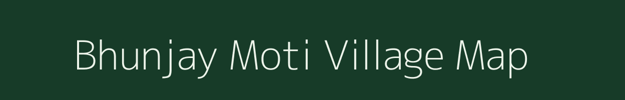 Bhunjay Moti village map in Gujarat