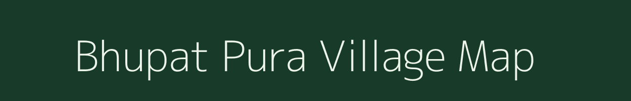Bhupat Pura village map in Rajasthan