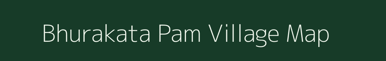 Bhurakata Pam village map in Assam