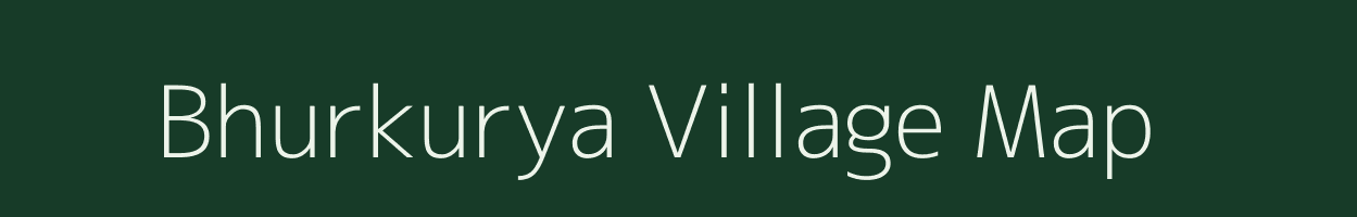 Bhurkurya village map in Bihar