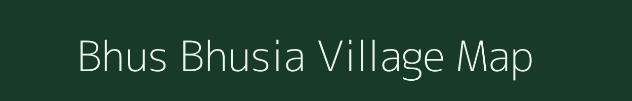 Bhus Bhusia village map in Bihar