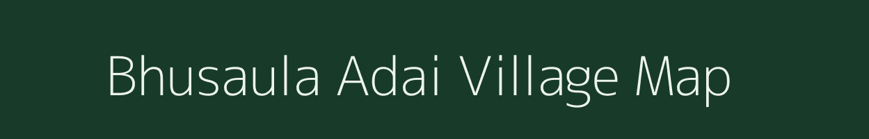Bhusaula Adai village map in Uttar Pradesh