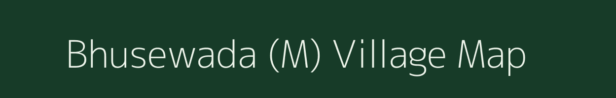 Bhusewada (M) village map in Maharashtra