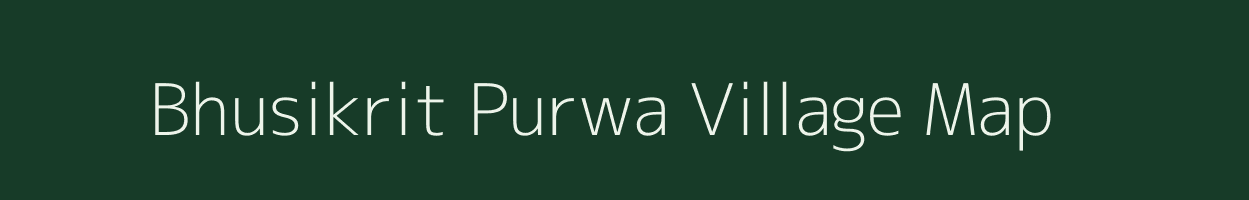 Bhusikrit Purwa village map in Uttar Pradesh