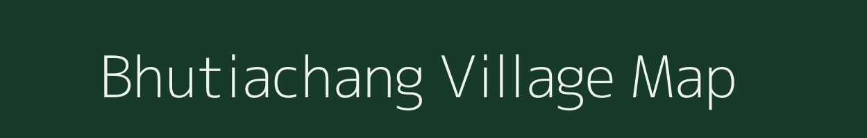 Bhutiachang village map in Assam
