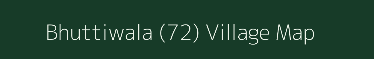 Bhuttiwala (72) village map in Punjab