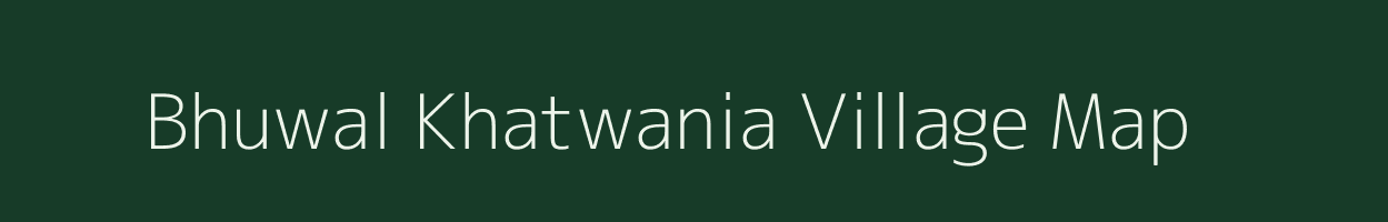 Bhuwal Khatwania village map in Bihar