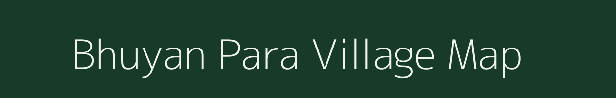 Bhuyan Para village map in Assam