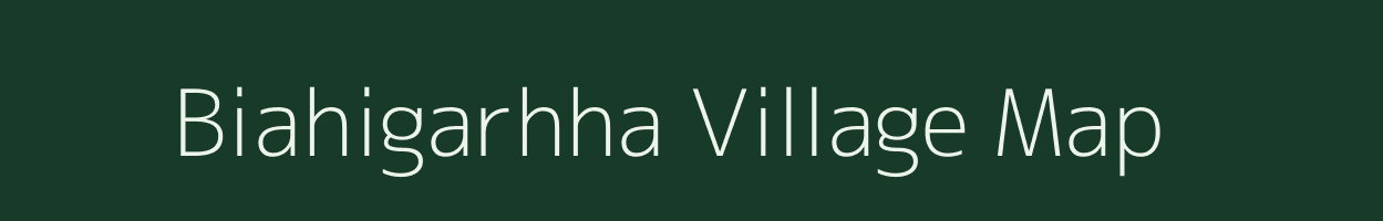 Biahigarhha village map in Jharkhand