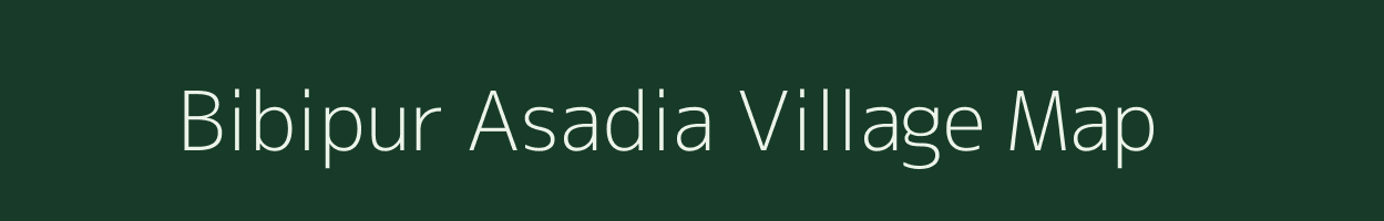 Bibipur Asadia village map in Uttar Pradesh