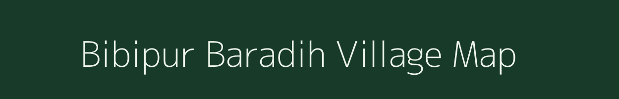 Bibipur Baradih village map in Uttar Pradesh