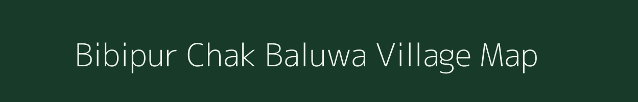 Bibipur Chak Baluwa village map in Uttar Pradesh