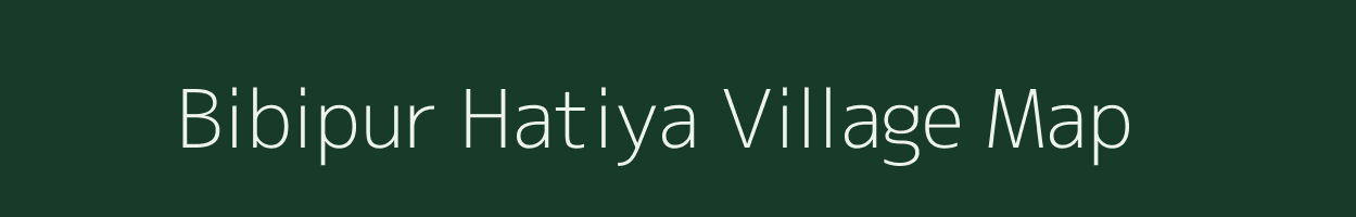 Bibipur Hatiya village map in Uttar Pradesh