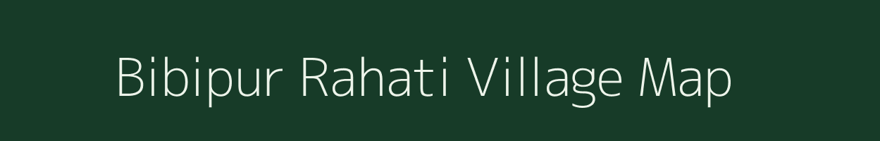 Bibipur Rahati village map in Uttar Pradesh